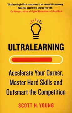 Ultralearning Accelerate Your Career Master Hard Skills and Outsmart the Competition - Young Scott H.