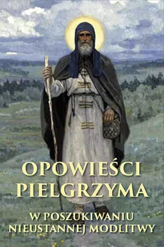 Opowieści pielgrzyma - Arsenij Trojepolski