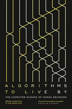 Algorithms to Live By - Brian Christian, Tom Griffiths