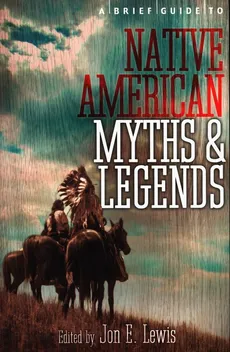 A Brief Guide to Native American Myths and Legends - Lewis Spence