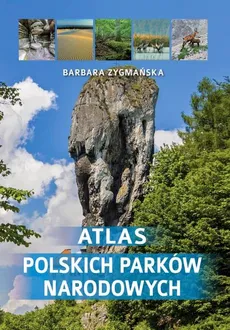Atlas polskich parków narodowych - Barbara Zygmańska