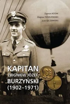Kapitan Zbigniew Józef Burzyński (1902-1971) - Zygmunt Kozak, Zbigniew Moszumański, Jacek Szczepański