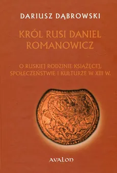 Król Rusi Daniel Romanowicz - Outlet - Dariusz Dąbrowski