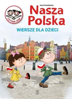 Nasza Polska Wiersze dla dzieci - Anna Paszkiewicz
