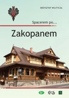 Spacerem po… Zakopanem - Krzysztof Wojtycza