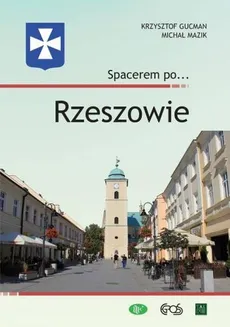 Spacerem po... Rzeszowie - Krzysztof Gucman, Michał Mazik