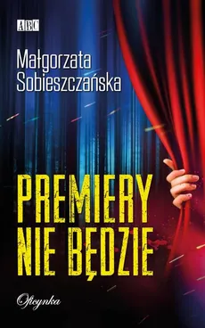 Premiery nie będzie - Małgorzata Sobieszczańska