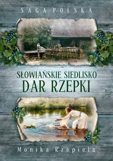 Słowiańskie siedlisko Dar Rzepki - Outlet - Monika Rzepiela