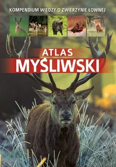 Atlas myśliwski - Outlet - Dorota Durbas-Nowak, Piotr Gawin