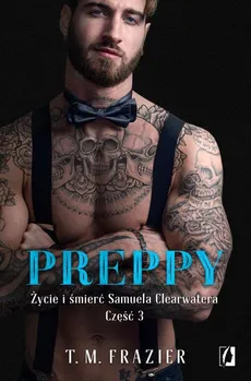 Preppy Życie i śmierć Samuela Clearwatera Część 3 - T.M. Frazier