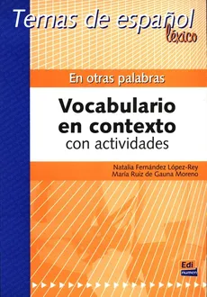 En otras palabras. Vocabulario en contexto con actividades - de Gauna Moreno María Ruiz, Natalia Lopez-Rey