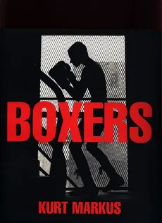 Kurt Markus: Boxers - Kurt Markus