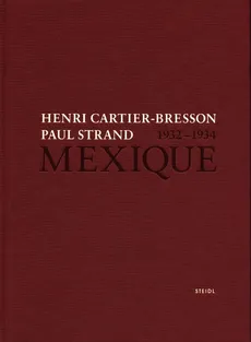Henri Cartier-Bresson Paul Strand Mexique 1932-1934 - Henri Cartier-Bresson, Paul Strand
