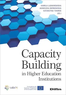 Capacity Building in Higher Education Institutions - Agnieszka Bieńkowska, Kamila Ludwikowska, Tworek Katarzyna redakcja naukowa