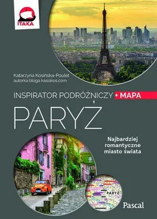Paryż Inspirator podróżniczy - Katarzyna Kosińska-Poulet