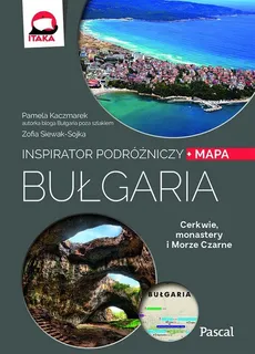 Bułgaria Inspirator podróżniczy - Pamela Kaczmarek, Zofia Siewak-Sojka