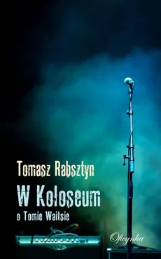 W Koloseum - Tomasz Rabsztyn