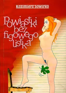Powiastki bez figowego liścia - Kazimierz Sowirko