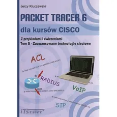 Packet Tracer 6 dla kursów CISCO Z przykładami i ćwiczeniami Tom 5 - Jerzy Kluczewski
