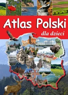 Atlas polski dla dzieci - Karolina Wolszczak