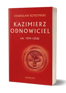 Kazimierz Odnowiciel - Stanisław Kętrzyński