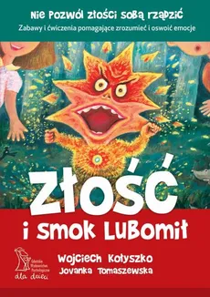 Złość i smok Lubomił - Outlet - W. Kołyszko, J. Tomaszewska