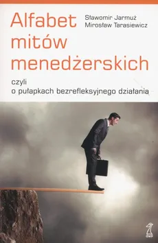 Alfabet mitów menedżerskich - Outlet - Sławomir Jarmuż, Mirosław Tarasiewicz