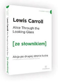 Alice Through the Looking-Glass. Alicja po drugiej stronie lustra z podręcznym słownikiem angielsko-polskim - Outlet - Lewis Carroll
