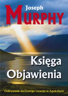 Księga Objawienia - Joseph Murphy