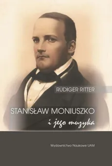 Stanisław Moniuszko i jego muzyka/Musik für die Nation. Der Komponist Stanisław Moniuszko (1819-1872) - Outlet - Rüdiger Ritter
