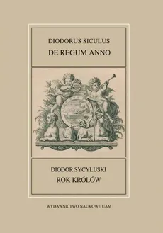 Fontes Historiae Antiquae XLIV: Diodorus Siculus, De regum anno/Rok królów/ Diodor Sycylijski - Leszek Mrozewicz, Tomasz Polański