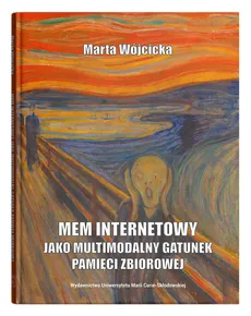 Mem internetowy jako multimodalny gatunek pamięci zbiorowej - Outlet - Marta Wójcicka