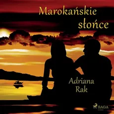 Marokańskie słońce - Adriana Rak