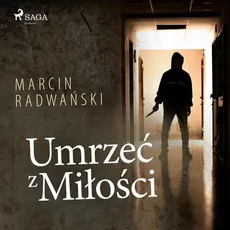 Umrzeć z miłości - Marcin Radwański