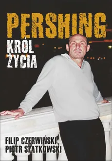 Pershing - Król życia - Filip Czerwiński, Piotr Szatkowski