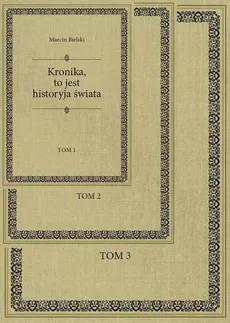 Marcin Bielski. Kronika, to jest historyja świata Tom 1-3 - Outlet - Marcin Bielski