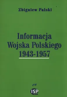 Informacja Wojska Polskiego 1943-1957 - Outlet - Zbigniew Palski