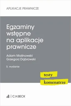 Egzaminy wstępne na aplikacje prawnicze. Testy komentarze. - Adam Malinowski, Grzegorz Dąbrowski