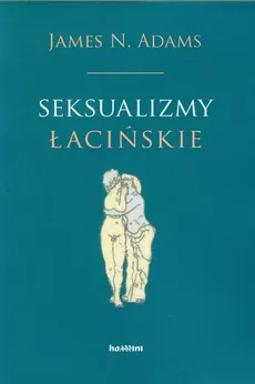 Seksualizmy łacińskie - Adams James N.