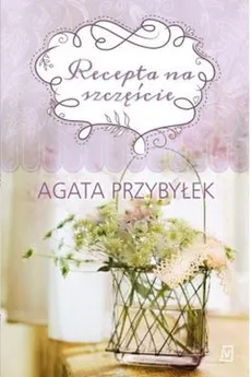 Recepta na szczęście - Outlet - Agata Przybyłek