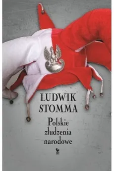 Polskie złudzenia narodowe - Outlet - Ludwik Stomma