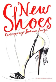 New Shoes: Contemporary Footwear Design - Sue Huey, Rebecca Proctor