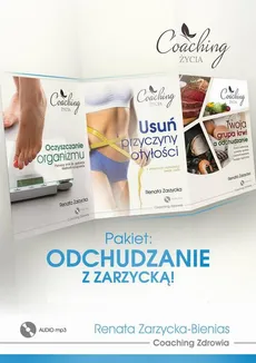 Pakiet 3 w 1: Odchudzanie z Zarzycką! Przyczyny otyłości, oczyszczanie organizmu i dieta zgodna z grupą krwi. - mgr Renata Zarzycka
