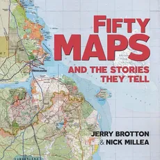 Fifty Maps and the Stories they Tell - Jerry Brotton