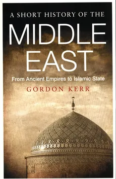 A Short History Of The Middle East - Outlet - Gordon Kerr