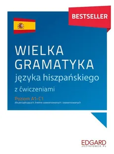 Wielka gramatyka języka hiszpańskiego z ćwiczeniami - Joanna Ostrowska