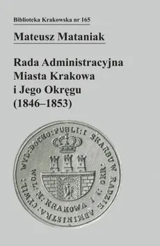 Rada Administracyjna Miasta Krakowa i jego okręgu (1846-1853) - Mateusz Mataniak