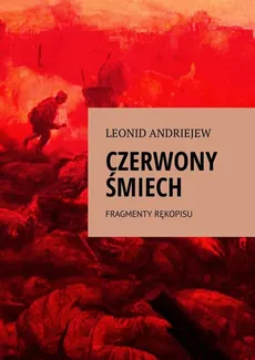 Czerwony Śmiech Fragmenty Rękopisu - Leonid Andriejew