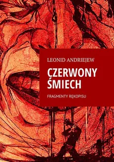 Czerwony Śmiech. Fragmenty Rękopisu - Leonid Andriejew