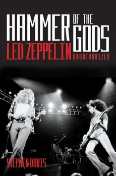 Hammer of the Gods "Led Zeppelin" Unauthorised - Stephen Davis